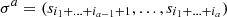 $ {\sigma }^a=({s}_{{i}_1+...+{i}_{a-1}+1},...,{s}_{{i}_1+...+{i}_a})$