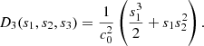 $$ {D}_3({s}_1,{s}_2,{s}_3)=\frac{1}{{c}_0^2}\left(\frac{{s}_1^3}{2}+{s}_1{s}_2^2\right). $$