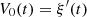 $ {V}_0(t)={\xi }^{\prime}(t)$