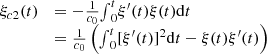 $$ \begin{array}{ll}{\xi }_{c2}(t)& =-\frac{1}{{c}_0}{\int }_0^t {\xi }^{\mathrm{\prime }}(t)\xi (t)\mathrm{d}t\\ & =\frac{1}{{c}_0}\left({\int }_0^t [{\xi }^\mathrm{\prime}(t){]}^2\mathrm{d}t-\xi (t){\xi }^\mathrm{\prime}(t)\right)\end{array} $$