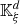 $ {\mathbb{K}}_{\xi }^d$