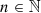 $ n\in \mathbb{N}$
