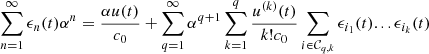 $$ \sum_{n=1}^{\mathrm{\infty }} {\epsilon }_n(t){\alpha }^n=\frac{{\alpha u}(t)}{{c}_0}+\sum_{q=1}^{\mathrm{\infty }} {\alpha }^{q+1}\sum_{k=1}^q \frac{{u}^{(k)}(t)}{k!{c}_0}\sum_{i\in {\mathcal{C}}_{q,k}} {\epsilon }_{{i}_1}(t)...{\epsilon }_{{i}_k}(t) $$