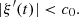 $$ |{\xi }^\mathrm{\prime}(t)| < {c}_0. $$