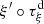 $ {\xi }^{\prime}\circ {\tau }_{\xi }^{\mathrm{d}}$