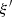 $ {\xi }^{\prime}$