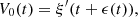 $$ {V}_0(t)={\xi }^{\prime}(t+\epsilon (t)), $$