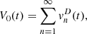 $$ {V}_0(t)=\sum_{n=1}^{\mathrm{\infty }} {v}_n^D(t), $$
