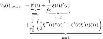 $$ \begin{array}{ll}\left.{V}_0(t)\right|_{N=3}& =\underset{n=1}{\underbrace{{\xi }^{\prime}(t)}}+\underset{n=2}{\underbrace{\frac{1}{{c}_0}\xi (t){\xi }^{\prime }(t)}}\\ & +\underset{n=3}{\underbrace{\frac{1}{{c}_0^2}\left(\frac{1}{2}{\xi }^{{\prime\prime\prime}}(t)\xi (t)^2+{\xi }^{\prime }(t){\xi }^{\prime}(t)\xi (t)\right)}}.\end{array} $$