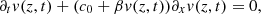 $$ {\mathrm{\partial }}_tv(z,t)+({c}_0+{\beta v}(z,t)){\mathrm{\partial }}_xv(z,t)=0, $$