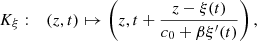 $$ {K}_{\xi }:\hspace{1em}(z,t)\mapsto \left(z,t+\frac{z-\xi (t)}{{c}_0+\beta {\xi }^\mathrm{\prime}(t)}\right), $$