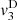 $ {v}_3^{\mathrm{D}}$