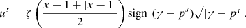 $$ {u}^s=\zeta \left(\frac{x+1+|x+1|}{2}\right)\mathrm{sign}\enspace (\gamma -{p}^s)\sqrt{|\gamma -{p}^s|}. $$