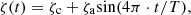 $$ \zeta (t)={\zeta }_{\mathrm{c}}+{\zeta }_{\mathrm{a}}\mathrm{sin}(4\pi \cdot t/T), $$