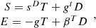 $$ \begin{array}{c}S={s}^DT+{g}^tD\\ E=-{gT}+{\beta }^TD\end{array}, $$