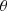 $ \theta $