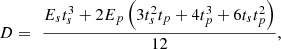 $$ D=\enspace \frac{{E}_s{t}_s^3+2{E}_p\left(3{t}_s^2{t}_p+4{t}_p^3+6{t}_s{t}_p^2\right)}{12}, $$