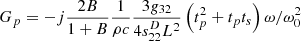 $$ {G}_p=-j\frac{2B}{1+B}\frac{1}{{\rho c}}\frac{3{g}_{32}}{4{s}_{22}^D{L}^2}\left({t}_p^2+{t}_p{t}_s\right)\omega /{\omega }_0^2 $$