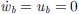 $ \enspace \stackrel{\dot }{{\enspace {w}}_b}={u}_b=0$