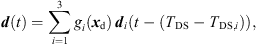 $$ {d}(t)=\sum_{i=1}^3 {g}_i({{x}}_{\mathrm{d}})\enspace {{d}}_i(t-({T}_{\mathrm{DS}}-{T}_{\mathrm{DS},i})), $$