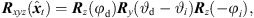 $$ {{R}}_{{xyz}}\left({\widehat{{x}}}_t\right)={{R}}_z\left({\phi }_{\mathrm{d}}\right){{R}}_y\left({\vartheta }_{\mathrm{d}}-{\vartheta }_i\right){{R}}_z\left(-{\phi }_i\right), $$