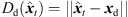 $ {D}_{\mathrm{d}}({\widehat{{x}}}_t)=||{\widehat{{x}}}_t-{{x}}_{\mathrm{d}}||$