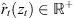 $ {\widehat{r}}_t({z}_t)\in {\mathbb{R}}^{+}$