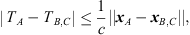 $$ \left|\enspace {T}_A-{T}_{B,C}\right|\le \frac{1}{c}||{{x}}_A-{{x}}_{B,C}||, $$