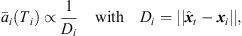 $$ {\bar{a}}_i({T}_i)\propto \frac{1}{{D}_i}\hspace{1em}\mathrm{with}\hspace{1em}{D}_i=||{\widehat{{x}}}_t-{{x}}_i||, $$