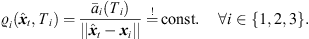 $$ {\varrho }_i({\widehat{{x}}}_t,{T}_i)=\frac{{\bar{a}}_i({T}_i)}{||{\widehat{{x}}}_t-{{x}}_i||}\stackrel{!}{=}\mathrm{const}.\enspace \hspace{1em}\forall i\in \left\{\mathrm{1,2},3\right\}. $$
