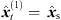 $ {\widehat{{x}}}_t^{(1)}=\enspace {\widehat{{x}}}_{\mathrm{s}}$