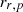 $ {r}_{r,p}$