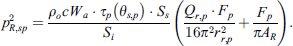 $$ {p}_{R,{sp}}^2=\frac{{\rho }_oc{W}_a\bullet {\tau }_p\left({\theta }_{s,p}\right)\bullet {S}_s}{{S}_i}\left(\frac{{Q}_{r,p}\bullet {F}_p}{16{\pi }^2{r}_{r,p}^2}+\frac{{F}_p}{\pi {A}_R}\right). $$