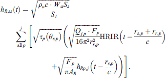 $$ {h}_{R,{ss}}(t)=\sqrt{\frac{{\rho }_oc\bullet {W}_a{S}_s}{{S}_i}}\sum_{\mathrm{all}\enspace {p}}^j\left[\sqrt{{\tau }_p\left({\theta }_{s,p}\right)}\left(\sqrt{\frac{{Q}_{j,p}\bullet {F}_p}{16{\pi }^2{r}_{r,p}^2}}\mathrm{HRIR}\left(t-\frac{{r}_{s,p}+{r}_{r,p}}{c}\right)+\sqrt{\frac{{F}_p}{\pi {A}_R}}{h}_{{Rp},j}\left(t-\frac{{r}_{s,p}}{c}\right)\right)\right]. $$