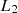 $ {L}_2$