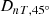 $ {D}_{{nT},45{}^{\circ} }$