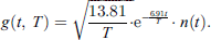 $$ g\left(t,\enspace {T}\right)=\sqrt{\frac{13.81}{T}\bullet }{\mathrm{e}}^{-\frac{6.91t}{T}}\bullet n(t). $$