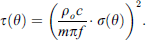$$ \tau \left(\theta \right)={\left(\frac{{\rho }_oc}{{m\pi f}}\bullet \sigma \left(\theta \right)\right)}^2. $$