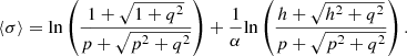 $$ \left\langle \sigma \right\rangle=\mathrm{ln}\left(\frac{1+\sqrt{1+{q}^2}}{p+\sqrt{{p}^2+{q}^2}}\right)+\frac{1}{\alpha }\mathrm{ln}\left(\frac{h+\sqrt{{h}^2+{q}^2}}{p+\sqrt{{p}^2+{q}^2}}\right). $$