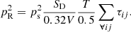 $$ {p}_{\mathrm{R}}^2={p}_{\mathrm{s}}^2\frac{{S}_{\mathrm{D}}}{0.32V}\frac{T}{0.5}\sum_{\forall {ij}}{\tau }_{{ij}}. $$