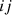 $ {ij}$