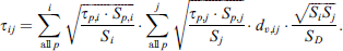 $$ {\tau }_{{ij}}=\sum_{\mathrm{all}\enspace {p}}^i\sqrt{\frac{{\tau }_{p,i}\bullet {S}_{p,i}}{{S}_i}}\bullet \sum_{\mathrm{all}\enspace {p}}^j\sqrt{\frac{{\tau }_{p,j}\bullet {S}_{p,j}}{{S}_j}}\bullet {d}_{v,{ij}}\bullet \frac{\sqrt{{S}_i{S}_j}}{{S}_D}. $$