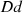 $ {Dd}$