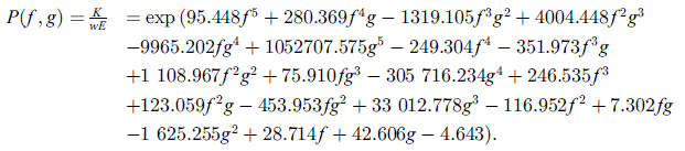 $$ \begin{array}{ll}P(f,g)=\frac{K}{{wE}}=& \mathrm{exp}\left(95.448{f}^5+280.369{f}^4g-1319.105{f}^3{g}^2+4004.448{f}^2{g}^3\right.\\ & -9965.202f{g}^4+1052707.575{g}^5-249.304{f}^4-351.973{f}^3g\\ & +1\mathrm{\enspace }108.967{f}^2{g}^2+75.910f{g}^3-305\mathrm{\enspace }716.234{g}^4+246.535{f}^3\\ & +123.059{f}^2g-453.953f{g}^2+33\mathrm{\enspace }012.778{g}^3-116.952{f}^2+7.302{fg}\\ & \left.-1\mathrm{\enspace }625.255{g}^2+28.714f+42.606g-4.643\right).\end{array} $$