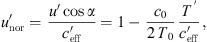 $$ {u}_{\mathrm{nor}}^\mathrm{\prime}=\enspace \frac{{u}^\mathrm{\prime}\mathrm{cos}\alpha }{{c}_{\mathrm{eff}}^\mathrm{\prime}}=1-\enspace \frac{{c}_0}{{2\enspace T}_0}\frac{{T}^{\prime}{{c}_{\mathrm{eff}}^\mathrm{\prime}}, $$