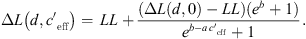 $$ \Delta L\left(d,{{c\prime}_{\mathrm{eff}}^{}\right)=\enspace {LL}+\frac{\left(\Delta L\left(d,0\right)-{LL}\right)\left({e}^b+1\right)}{{e}^{b-a\enspace {{c\prime}_{\mathrm{eff}}^{}}+1}. $$