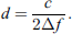 $$ d=\frac{c}{2\Delta f}. $$