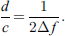 $$ \frac{d}{c}=\frac{1}{2\Delta f}. $$