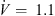 $ \dot{V}=\enspace 1.1$