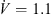 $ \dot{V}=1.1$